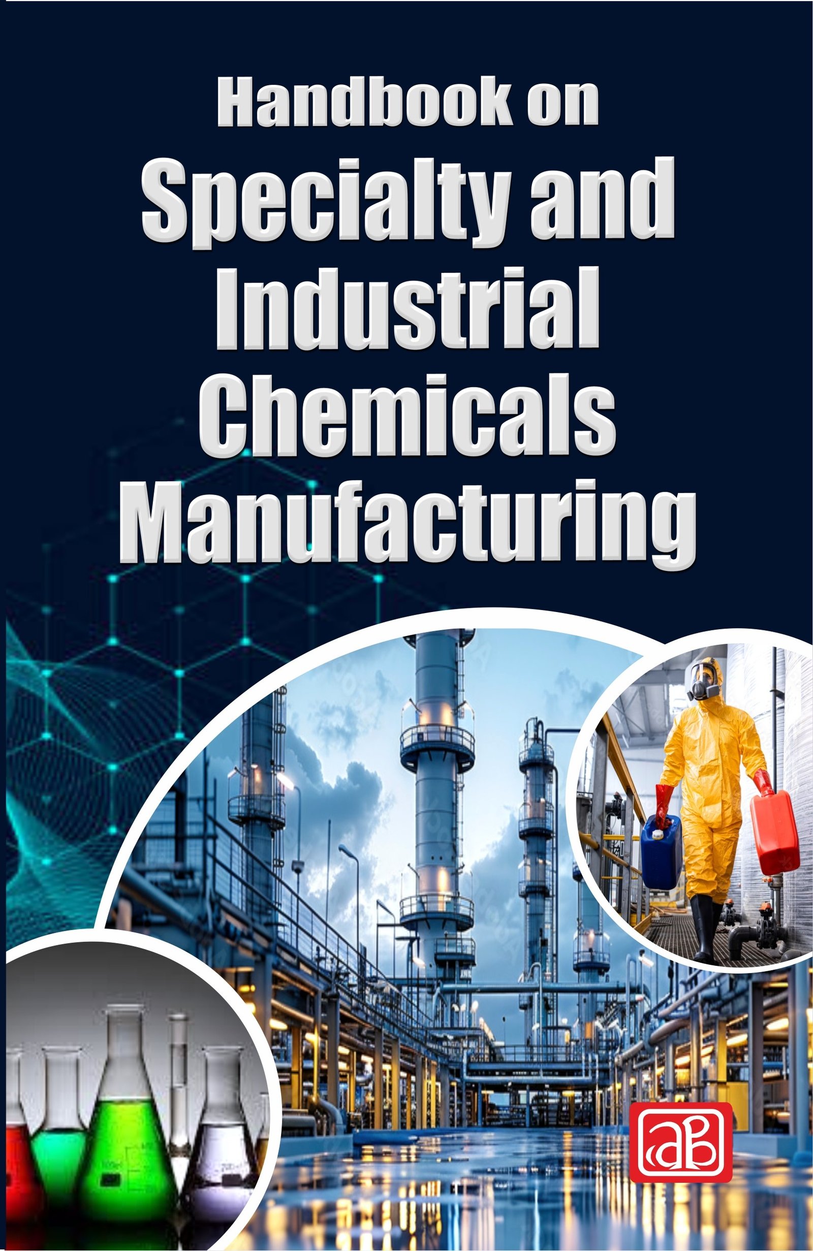Handbook on Specialty and Industrial Chemicals Manufacturing